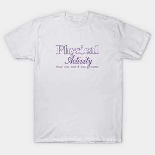 PHYSICAL ACTIVITY T-Shirt